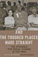 9781421408224-1421408228-And the Crooked Places Made Straight: The Struggle for Social Change in the 1960s (The American Moment)