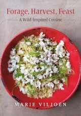 9781603587501-1603587500-Forage, Harvest, Feast: A Wild-Inspired Cuisine