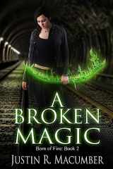 9781515025078-1515025071-A Broken Magic: Born of Fire - Book 2