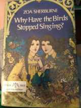 9780688201111-0688201113-Why Have the Birds Stopped Singing?