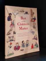 9781889715063-1889715069-Best of the Children's Market: A Collection of over 80 Articles And Stories Published by Leading Children's Magazines