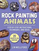 9781631586576-1631586572-Rock Painting Animals: Step-by-Step Instructions, Techniques, and Ideas―20 Projects for Everyone!
