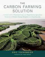 9781603585712-1603585710-The Carbon Farming Solution: A Global Toolkit of Perennial Crops and Regenerative Agriculture Practices for Climate Change Mitigation and Food Security