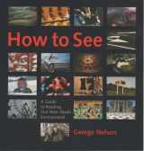 9780974491806-0974491802-How to See : A Guide to Reading Our Man-Made Environment
