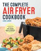 9781638788027-1638788022-The Complete Air Fryer Cookbook: Amazingly Easy Recipes to Fry, Bake, Grill, and Roast with Your Air Fryer