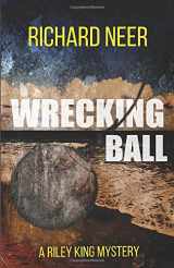 9781073489015-1073489019-Wrecking Ball: A Riley King Mystery (Riley King Mysteries)