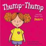 9781404802551-140480255X-Thump-Thump: Learning About Your Heart (Amazing Body Series)