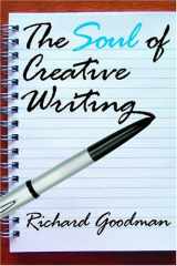 9781412807463-1412807468-The Soul of Creative Writing