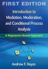 9781609182304-1609182308-Introduction to Mediation, Moderation, and Conditional Process Analysis, First Edition: A Regression-Based Approach (Methodology in the Social Sciences)