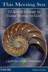 9780975404300-097540430X-This Meeting Sux: 12 Acts of Courage to Change Meetings for Good