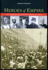 9780520234277-0520234278-Heroes of Empire: Five Charismatic Men and the Conquest of Africa