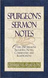 9781565633049-1565633040-Spurgeon's Sermon Notes: Over 250 Sermons Including Notes, Commentary and Illustrations