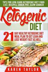 9781523385119-1523385111-Ketogenic Diet: 21-Day Healthy Ketogenic Meal Plan To Get Lean And Lose Weight Fast As Hell- Tips For Low-Carb Ketogenic Diet (Beginners Weight Loss Food Cookbook, Parents Guide, Epilepsy Manual)