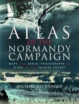 9781526740588-1526740583-Atlas of the Normandy Campaign: Maps and Aerial Photographs of D-Day to The Falaise Pocket