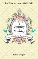 9781718684096-1718684096-A Journey to Ministry: Discover Your Calling, Purpose, and Destiny