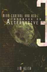 9781931882446-1931882444-Mind Control and UFOs: Casebook on Alternative 3