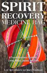 9780757317941-0757317944-Spirit Recovery Medicine Bag: A Transformational Guide for Living Happy, Joyous, and Free