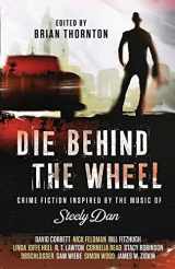 9781643960166-1643960164-Die Behind the Wheel: Crime Fiction Inspired by the Music of Steely Dan
