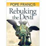 9781601376084-1601376081-Pope Francis: Rebuking the Devil