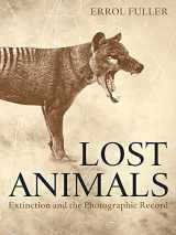 9780691227153-0691227152-Lost Animals: Extinction and the Photographic Record