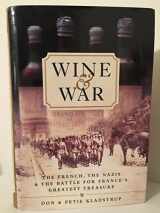 9780767904476-0767904478-Wine and War: The French, the Nazis, and the Battle for France's Greatest Treasure