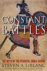 9780312310899-0312310897-Constant Battles: The Myth of the Peaceful, Noble Savage