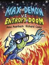 9780979921858-0979921856-Max the Demon Vs Entropy of Doom: The Epic Mission of Maxwell's Demon to Face the 2nd Law of Thermodynamics and Save Earth from Environmental Disaster