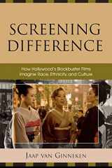 9780742555846-0742555844-Screening Difference: How Hollywood's Blockbuster Films Imagine Race, Ethnicity, and Culture
