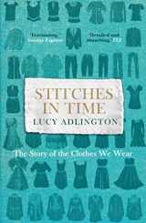 9781847947277-1847947271-Stitches in Time: The Story of the Clothes We Wear