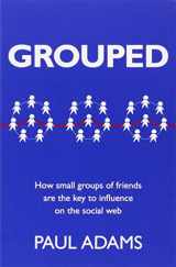 9780321804112-0321804112-Grouped: How Small Groups of Friends are the Key to Influence on the Social Web (Voices That Matter)