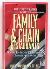 9781565610170-1565610172-The Healthy Eater's Guide to Family and Chain Restaurants: What to Eat in over 100 Restaurants Chains Across America