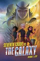 9781728423098-1728423090-Seventh Grade vs. the Galaxy (Adventures of the PSS 118)