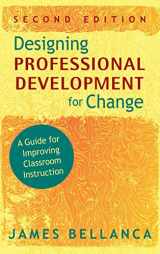 9781412965453-1412965454-Designing Professional Development for Change: A Guide for Improving Classroom Instruction
