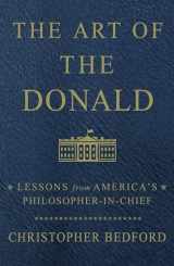 9781501180347-1501180347-The Art of the Donald: Lessons from America's Philosopher-in-Chief