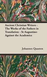 9781443727709-1443727709-Ancient Christian Writers - The Works of the Fathers in Translation - St Augustine: Against the Academics