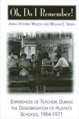 9780791450376-0791450376-Oh, Do I Remember!: Experiences of Teachers During the Desegregation of Austin's Schools, 1964-1971 (S U N Y SERIES, THEORY, RESEARCH, AND PRACTICE IN SOCIAL EDUCATION)