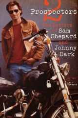 9780292761964-0292761961-Two Prospectors: The Letters of Sam Shepard and Johnny Dark (Southwestern Writers Collection Series, Wittliff Collections at Texas State University)