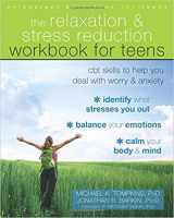 9781974807000-1974807002-The Relaxation and Stress Reduction Workbook for Teens: CBT Skills to Help You Deal with Worry and Anxiety (Instant Help)
