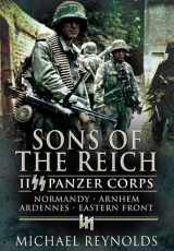 9781848840003-1848840004-Sons of the Reich: II Panzer Corps, Normandy, Arnhem, Ardennes, Eastern Front (Pen & Sword Military Classics)