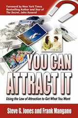 9781608607594-1608607593-You Can Attract It: Using the Law of Attraction to Get What You Want