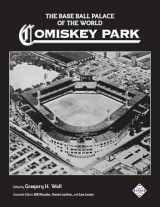 9781970159141-1970159146-The Base Ball Palace of the World: Comiskey Park (SABR Cities and Stadiums)