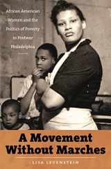 9780807832721-0807832723-A Movement Without Marches: African American Women and the Politics of Poverty in Postwar Philadelphia (The John Hope Franklin Series in African American History and Culture)