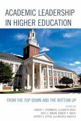 9781475808049-1475808046-Academic Leadership in Higher Education: From the Top Down and the Bottom Up