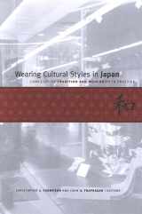 9780791466971-0791466973-Wearing Cultural Styles in Japan: Concepts of Tradition And Modernity in Practice
