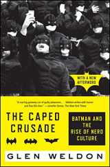 9781476756738-1476756732-The Caped Crusade: Batman and the Rise of Nerd Culture