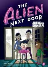 9781499805611-1499805616-The Alien Next Door 2: Aliens for Dinner?!