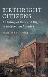 9781107150348-1107150345-Birthright Citizens: A History of Race and Rights in Antebellum America (Studies in Legal History)