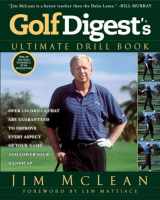 9781592408450-1592408451-Golf Digest's Ultimate Drill Book: Over 120 Drills that Are Guaranteed to Improve Every Aspect of Your Game and Low