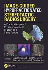9781498722834-1498722830-Image-Guided Hypofractionated Stereotactic Radiosurgery: A Practical Approach to Guide Treatment of Brain and Spine Tumors
