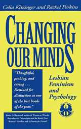 9780814746455-0814746454-Changing Our Minds: Lesbian Feminism and Psychology (The Cutting Edge: Lesbian Life and Literature Series)